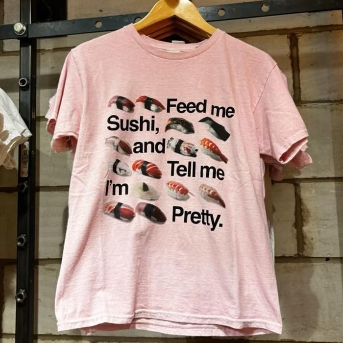 Feed me Sushi and Tell me I#039;m pretty Unisex TShirt S5XL Unisex T-Shirt M