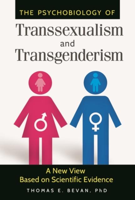 The The Psychobiology of Transsexualism and Transgenderism : A New View Based On Scientific Evidence Book