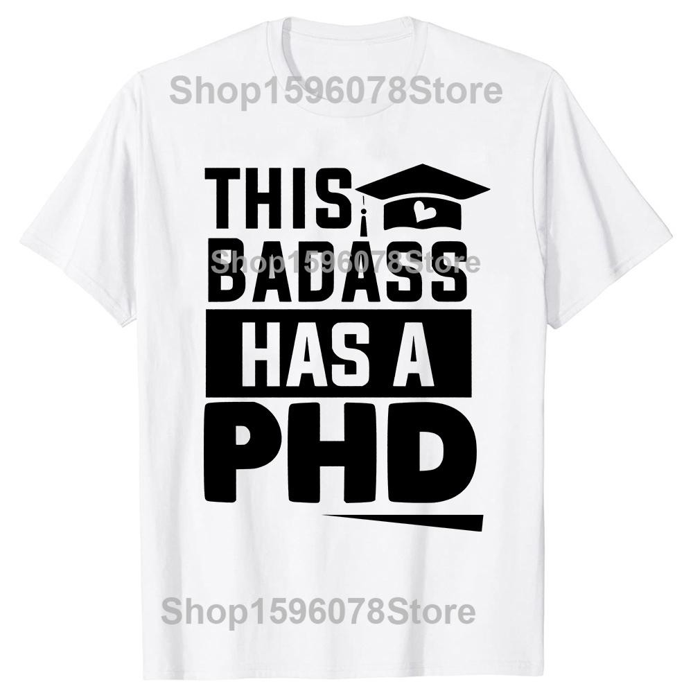Funny PhD Graduation Doctor Student Tshirts Men Womens Fashion Casual Tshirt 100 Cotton Loose Oversized T Shirt