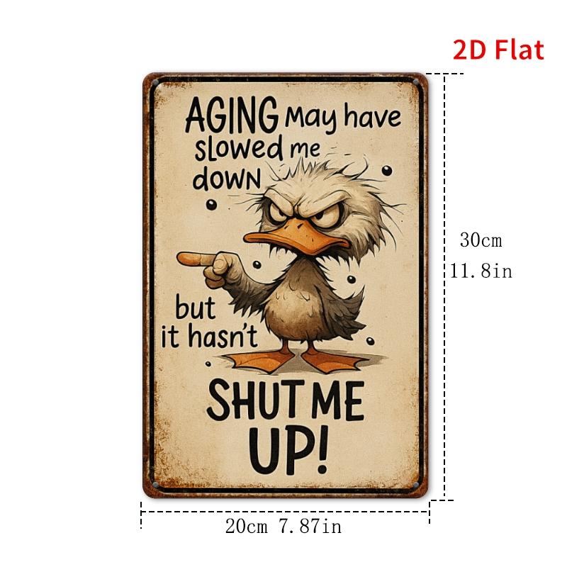 

Cartoon Duck Funny Quote Metal Sign x D Flat Vintage Tin Sign Ages Slow Me Down But Wont Shut Me Up 20x30cm（7.8x11.8inch）