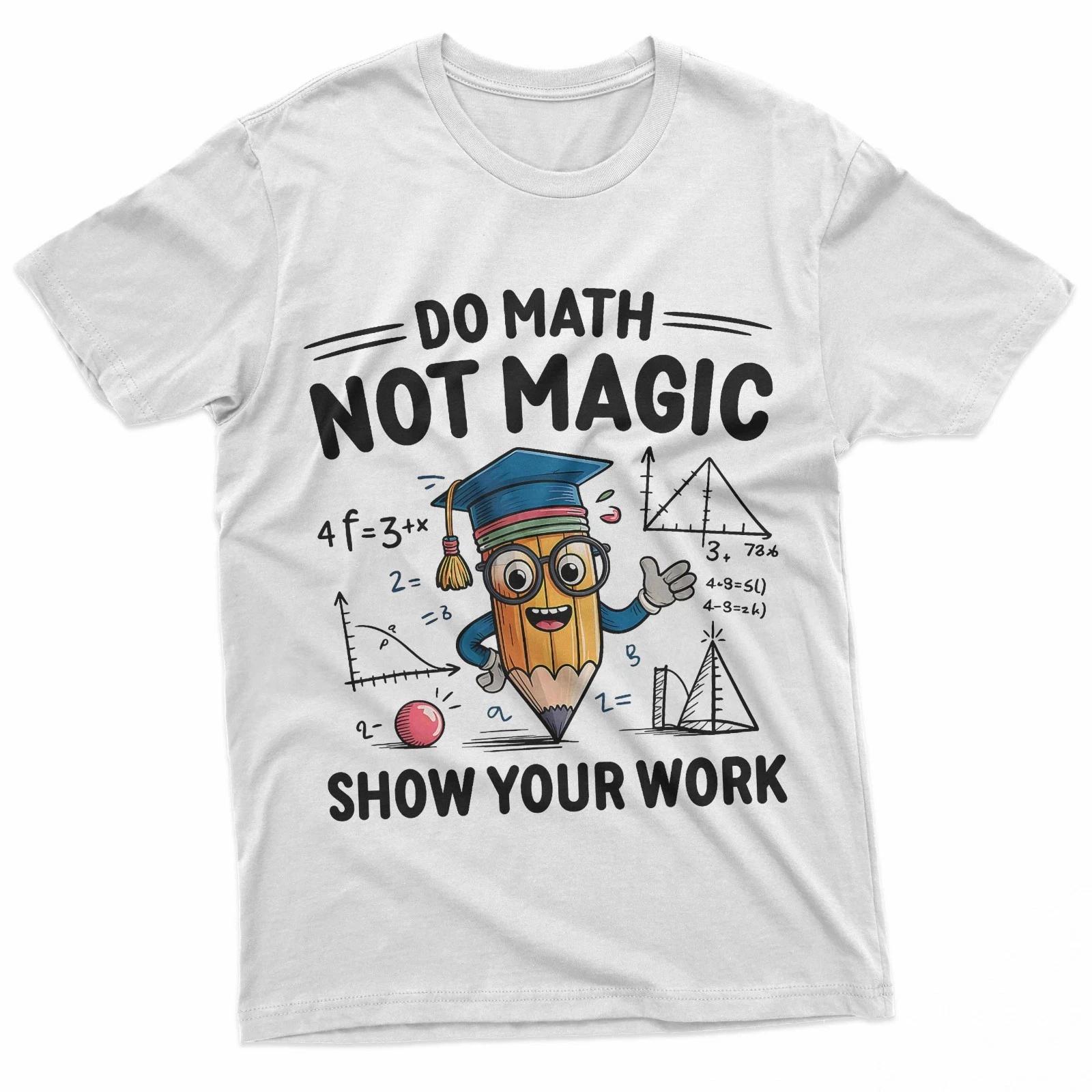 Do Math Not Magic Funny Math Teacher Back to School T-Shirt S