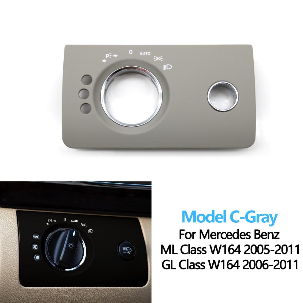 

LHD Car Interior Front Left Headlight Switch Button Panel Trim Cover Replacement For Benz W164 ML GL 300 350 450 500 2005-2011 W164 Gray Model C