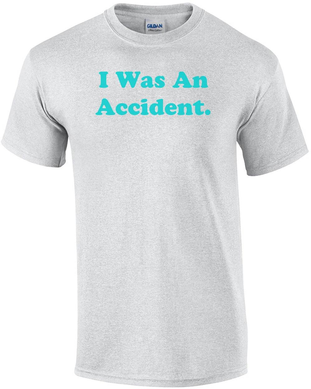 I Was An Accident. Shirt 3XL