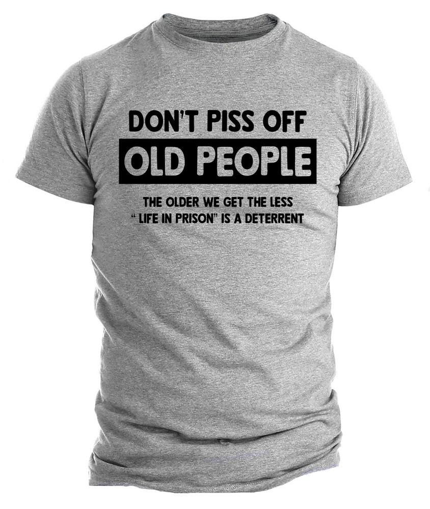 Mens Don't Piss Off Old People T Shirt Gift Gifts for Grandpa Shirts Sarcasm Tee