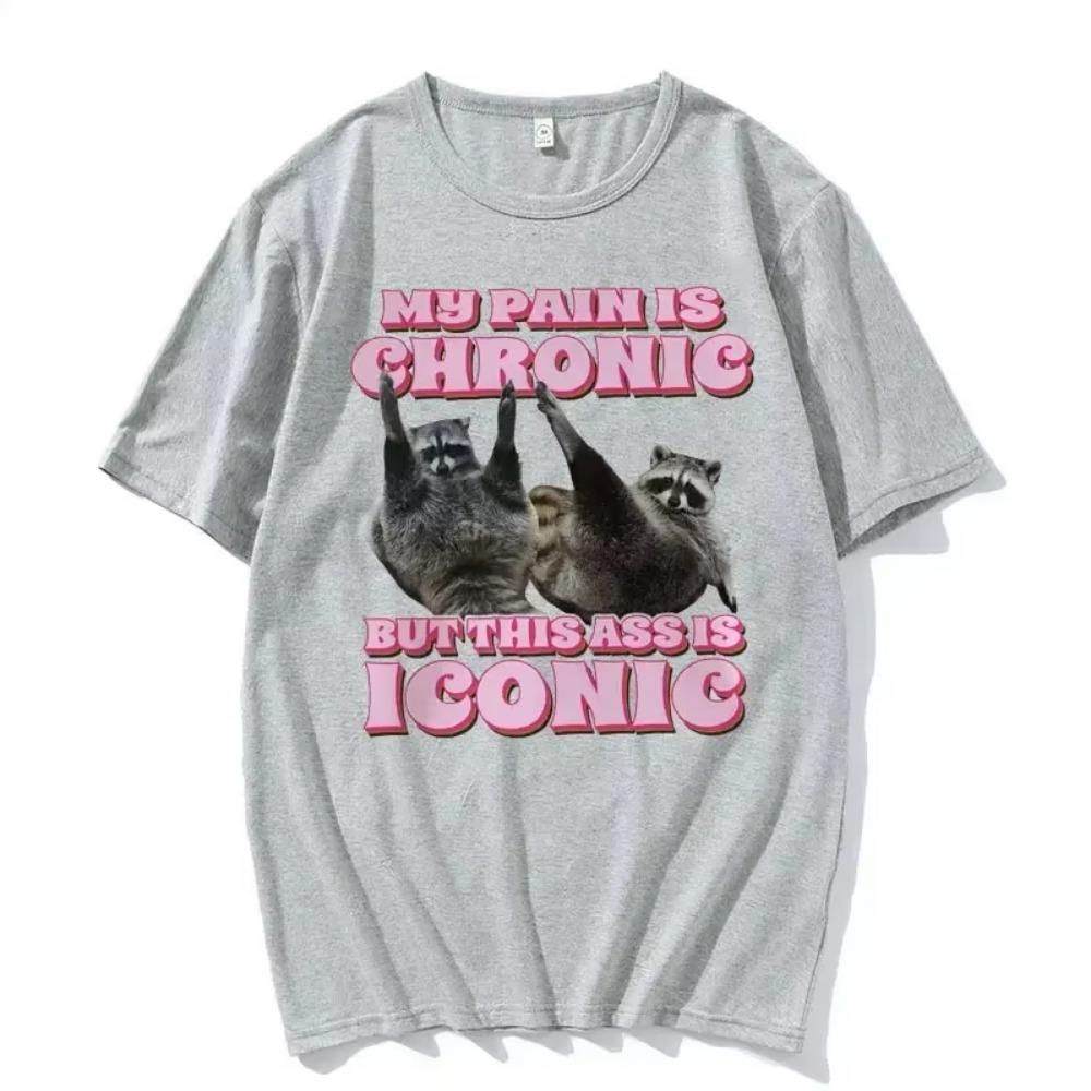 My Pain Is Chronic But This Ass Is Iconic Tee Shirt Funny Raccoon Meme T Shirt Men's Women's Vintage Kawaii Couples T-shirt Tops