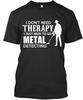 Dont Need Therapy- Metals Detecting I Therapy Just To T-Shirt Made In USA S-5XL Unisex T-Shirt