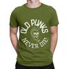 Old punks never die poster Novelty 100 Cotton TShirt Old Punks Never Die Tees Tops For Unisex