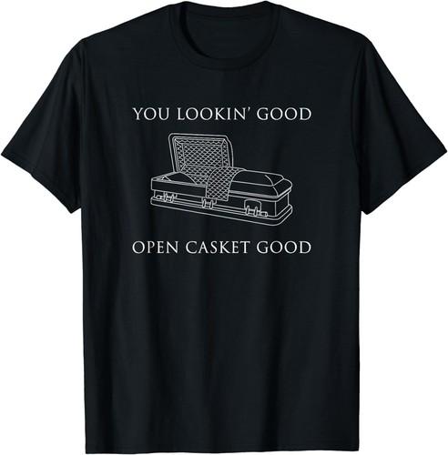 NEW LIMITED You Lookin Good Open Casket Good Dark Mortician Humor T-Shirt S разноцветный
