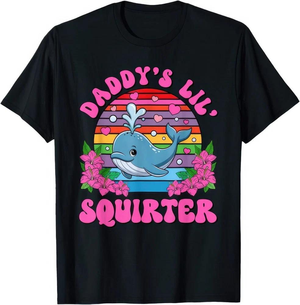 Daddys Lil Squirter Funny Joke Rude Embarrassing Naughty Humour Gift T Shirt