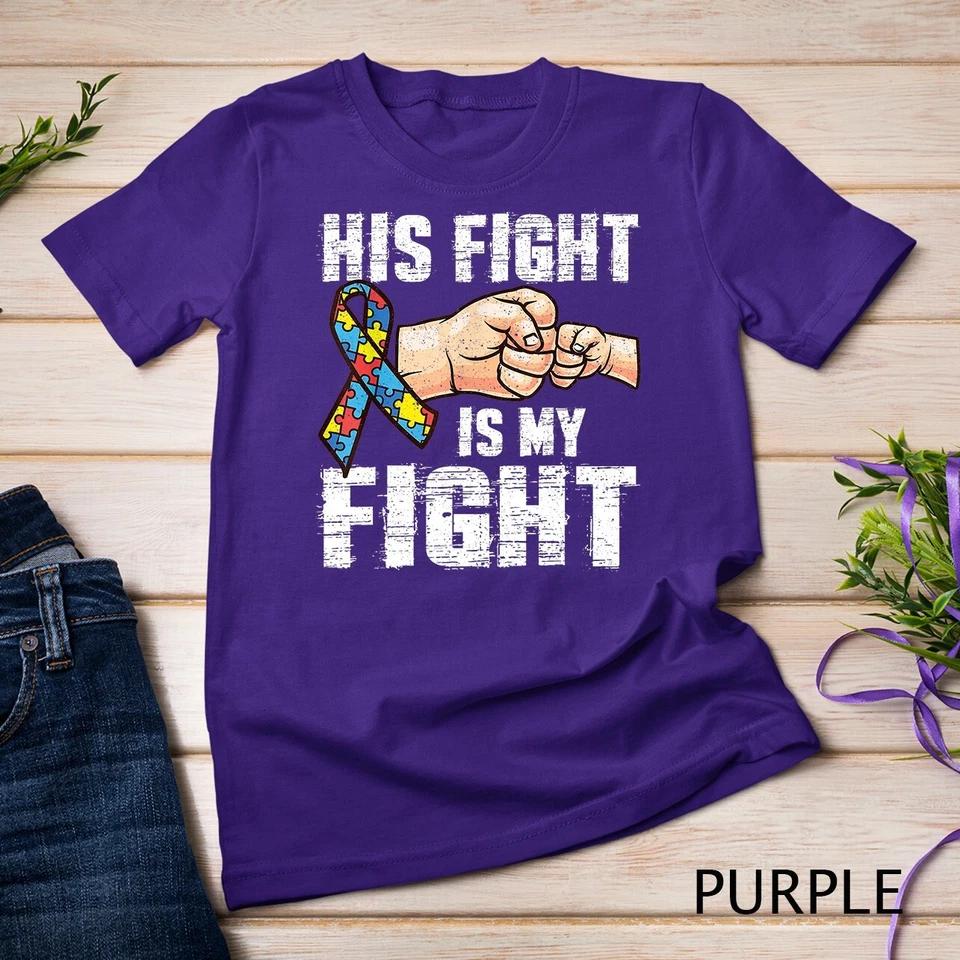 Autism Awareness Shirt Autism Mom Dad His Fight Is My Fight Unisex T-shirt 5 XL