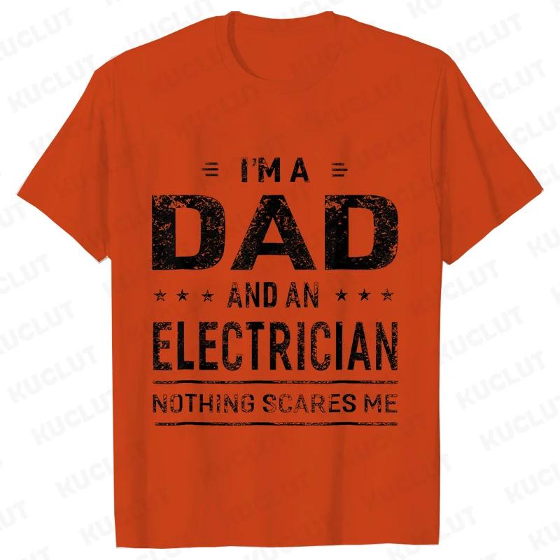 Im A Dad and Electrician Tshirts Men Father Funny Gift Camisas Men Fitted Classic T Shirt Mens T Shirt New Fashion Dad Tee Shirt
