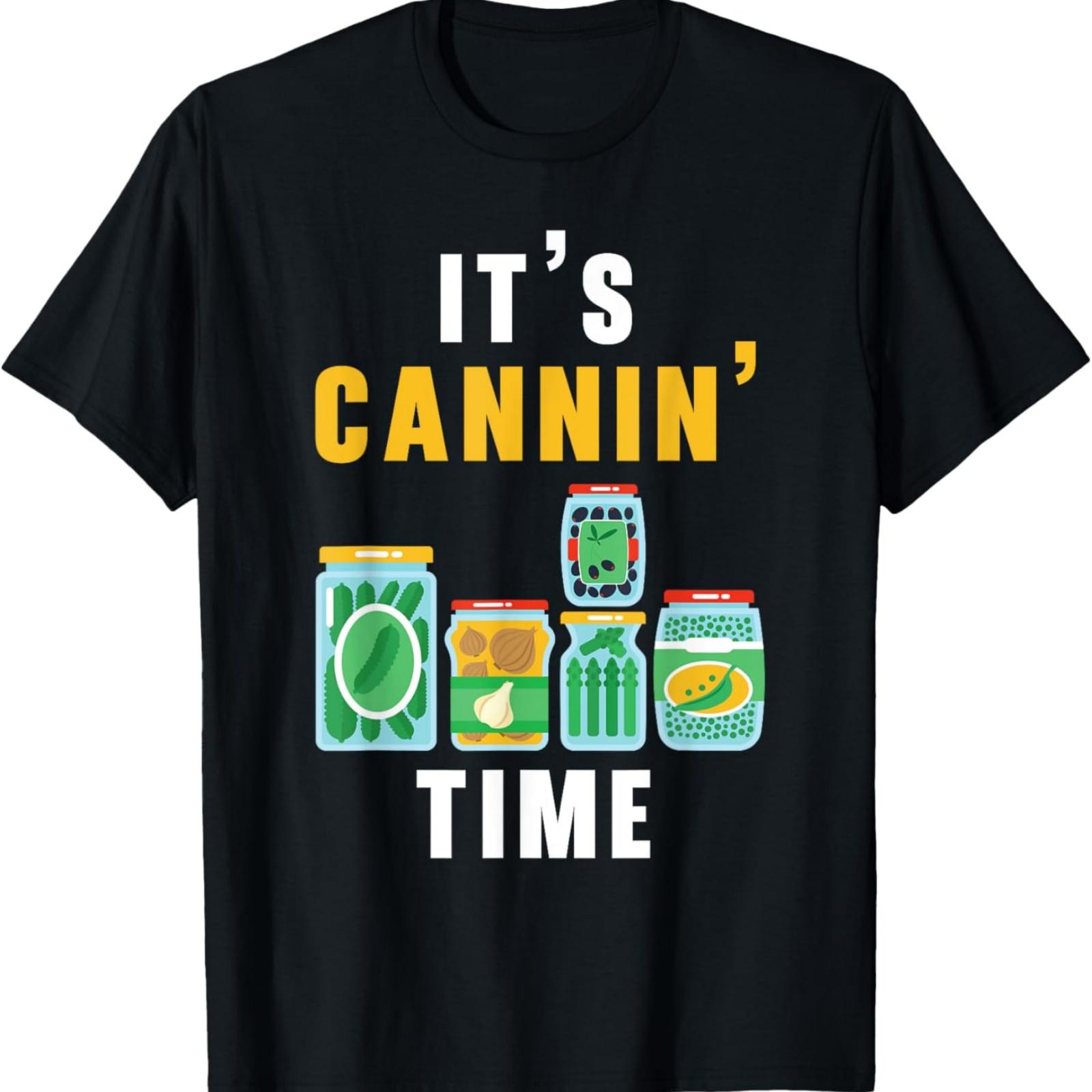 It s Cannin  Time Preserving Food Container Canning T-Shirt S