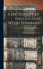 The A Dictionary Of English And Welsh Surnames : With Special American Instances Book