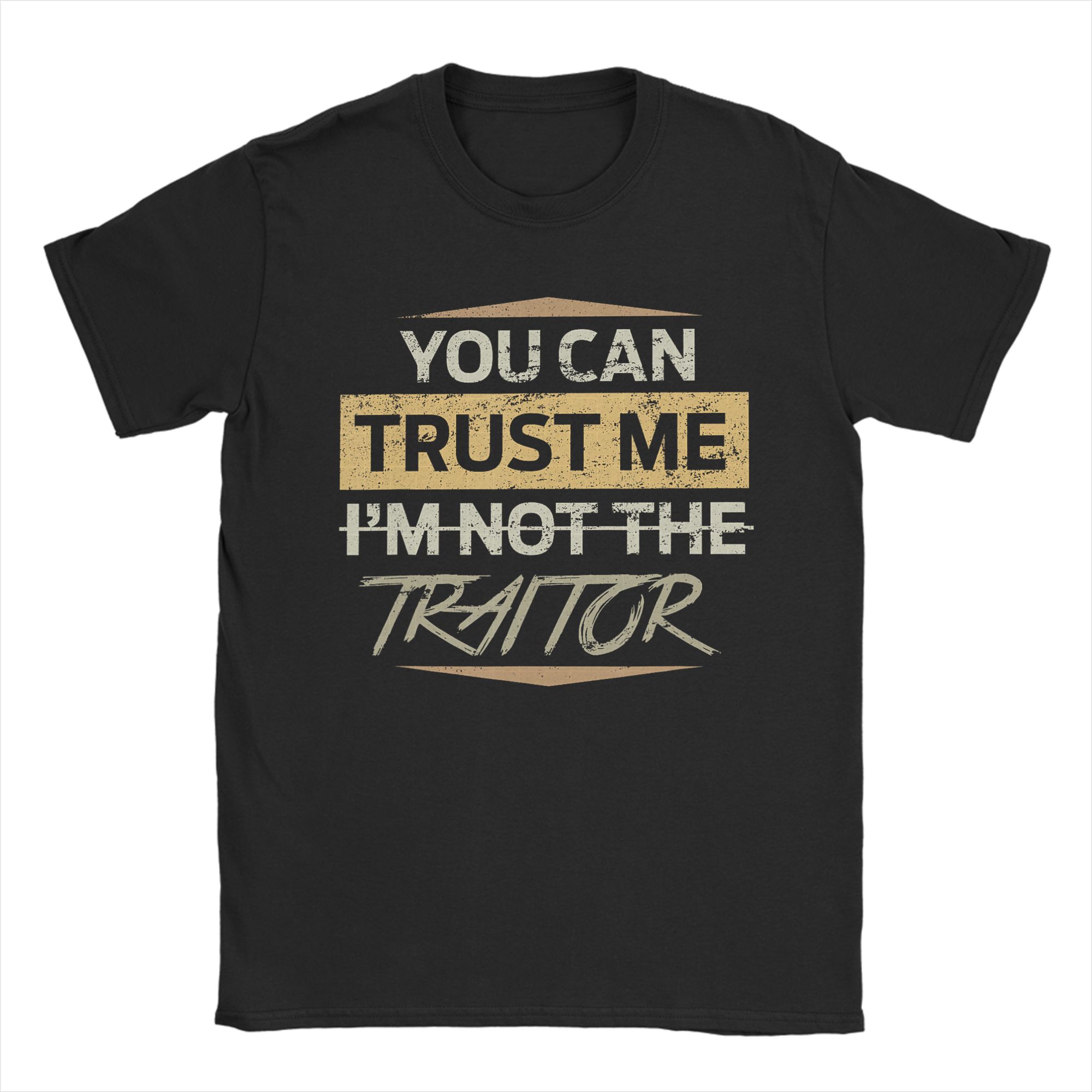 

Novelty You Can Trust Me Im Not The Traitor TShirts for Men Round Neck Cotton T Shirts Short Sleeve Tee Shirt New Arrival S