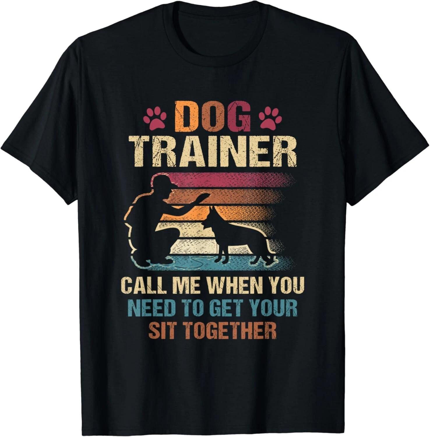 Dog Trainer Call Me When You Need To Get Your Sit Together Gift Unisex T-Shirt 4XL