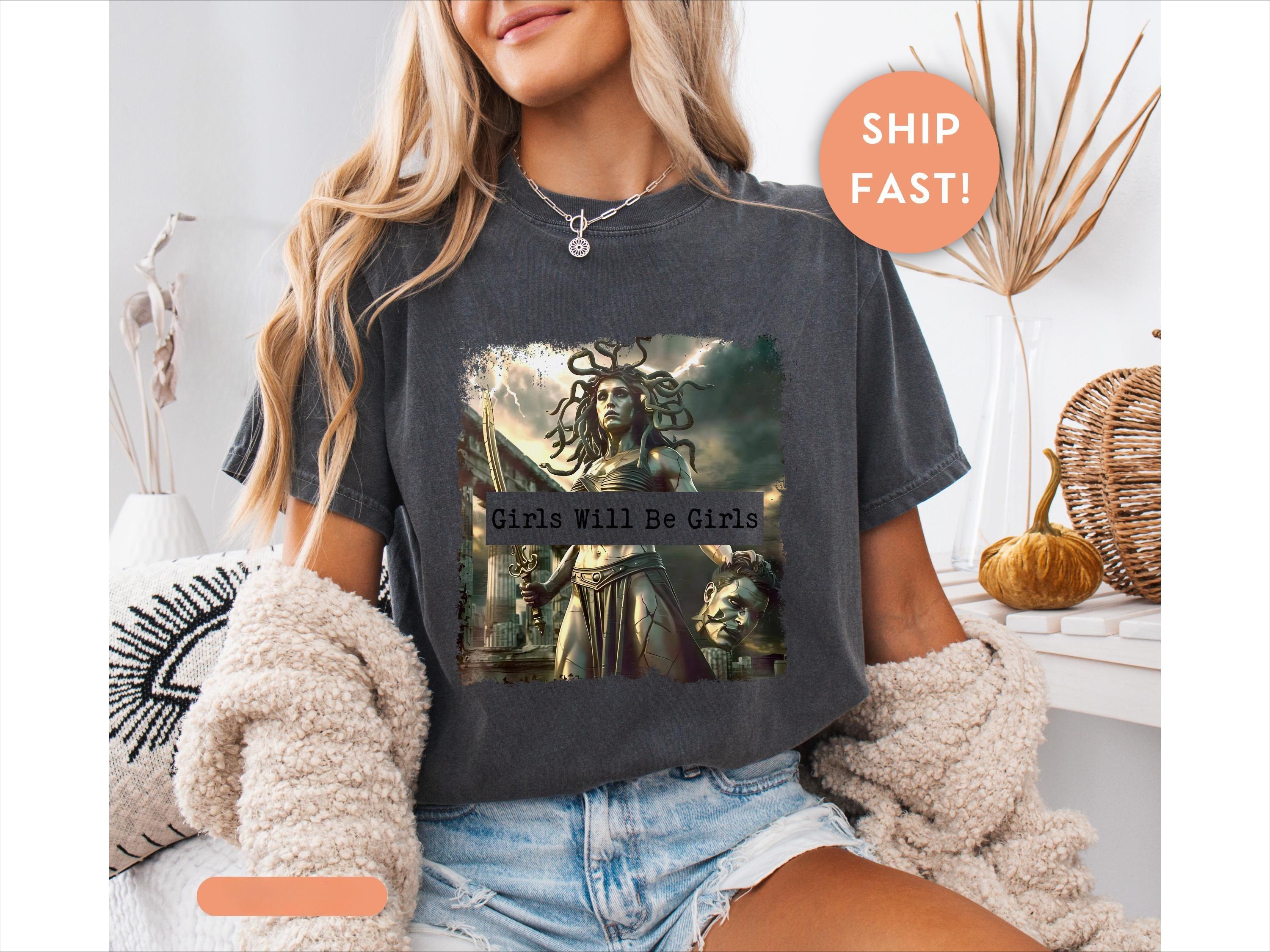 

Girls Will Be Girls Shirt Medusa Judith Feminist Tee Comfort Colors Empowerment Apparel Unhinged Girl Power Shirt Gift for Her 3XL