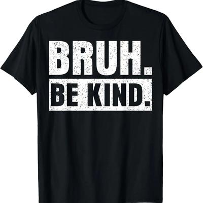 Bruh Be Kind Choose Kindness Anti Bullying T-Shirt