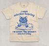 I Have Selective Hearing T-Shirt Cute Cat Kitten Funny Meme Unisex Graphic Shirt