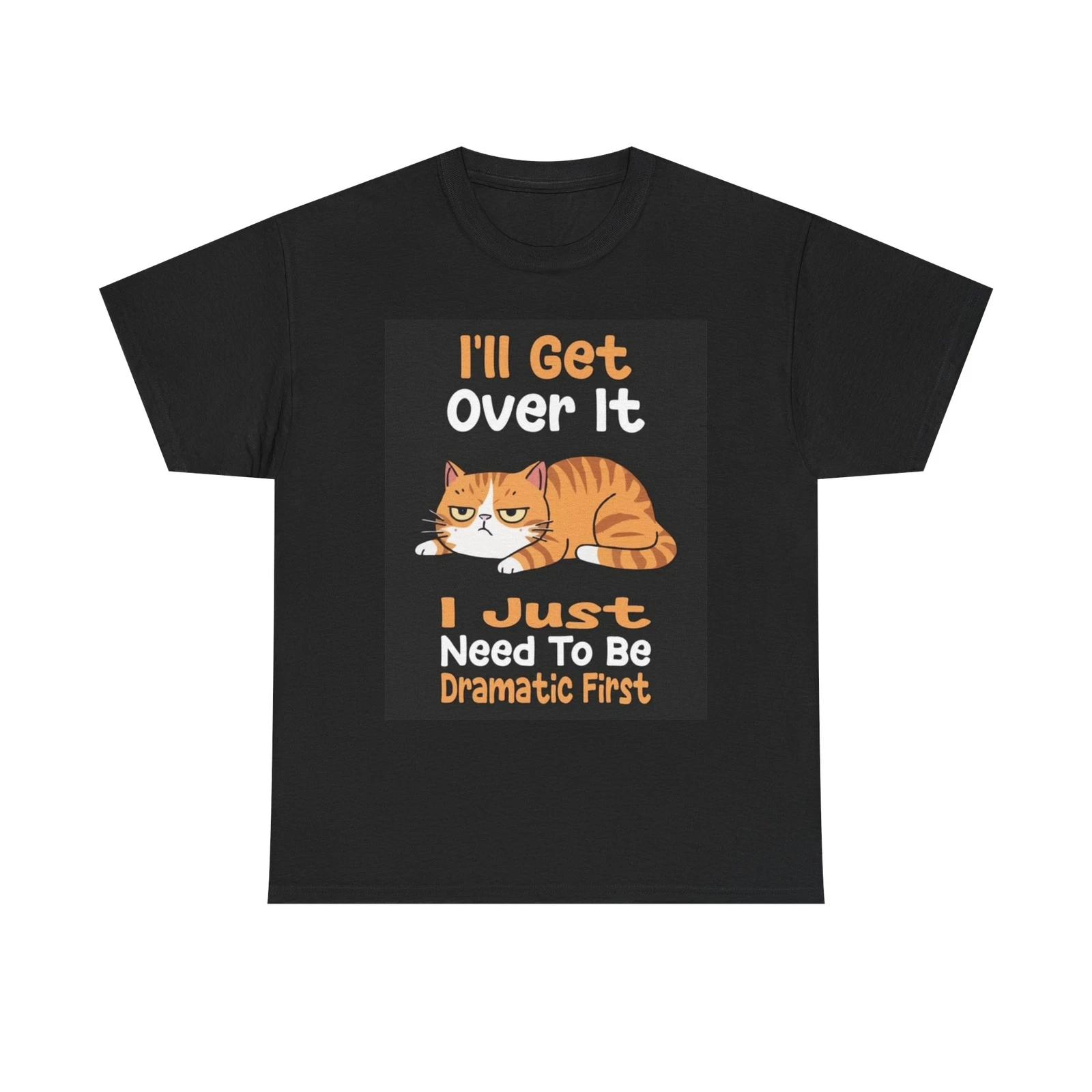 Men s and Women s T-shirts Need To Be Dramatic Graphic XXXL