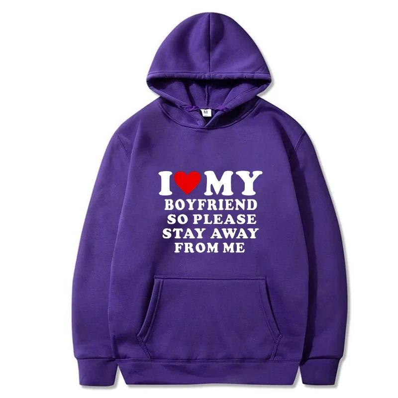 I Love My Girlfriend So Please Stay Away From Me Men Hoodie Funny Saying Quote Couple Fashion Pullover Casual Daily Sweatshirt