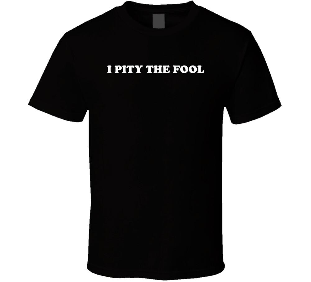 New I Pity The Fool The A-team Quote Tv Series Fan T Shirt L