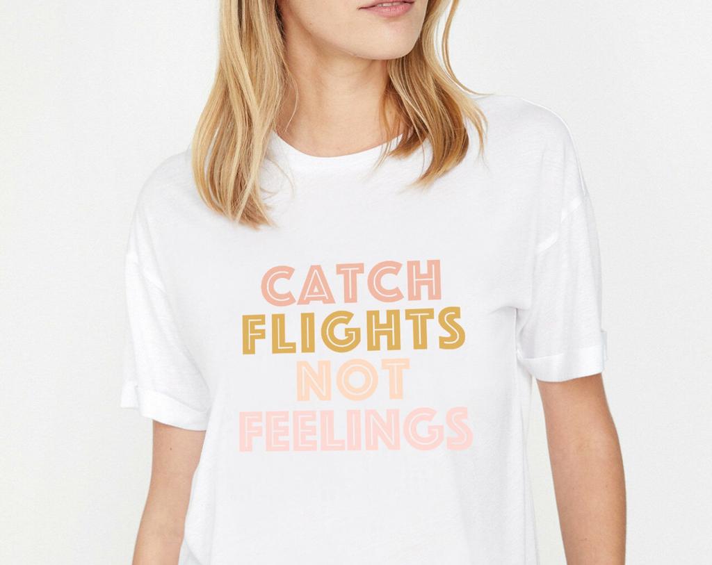 Catch Flights Not Feelings Tee, Travel Tee, Wanderlust Tee, Travel T-shirt, Vacation Shirt, Tumblr Shirt, Graphic T Shirt, Tumblr