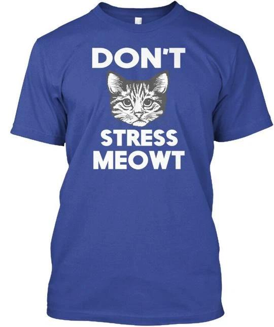 

Dont Stress Meowt T shirt Made in the USA Size S to 5XL L