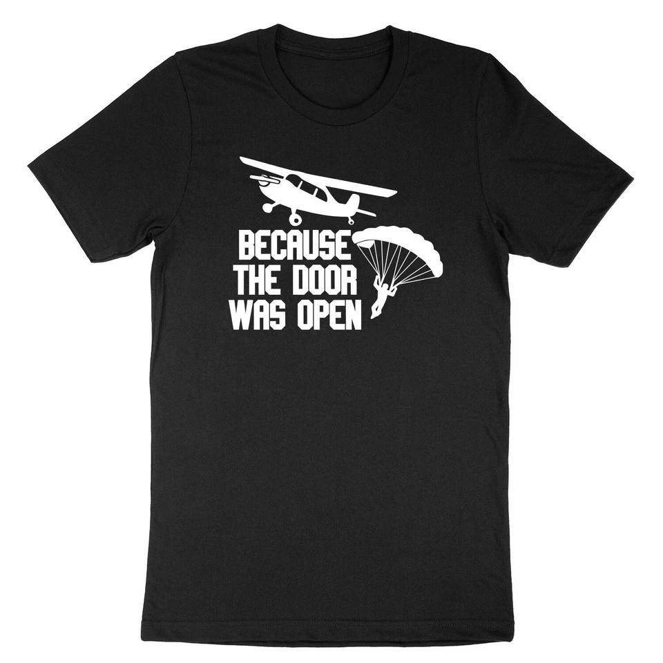 Because The Door Was Open... Skydiving Funny Unisex Crew Neck Graphics T-Shirt 2XL