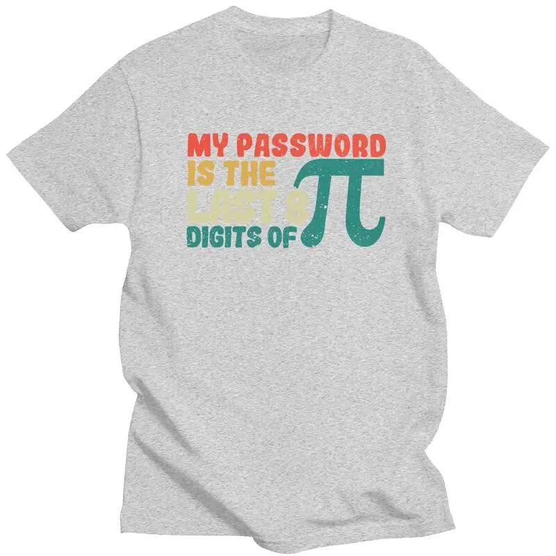 Male My Password Is The Last Print Tshirts Summer Funny Casual Tops for Women Unisex Fashion Streetwear Short Sleeve Tshirts