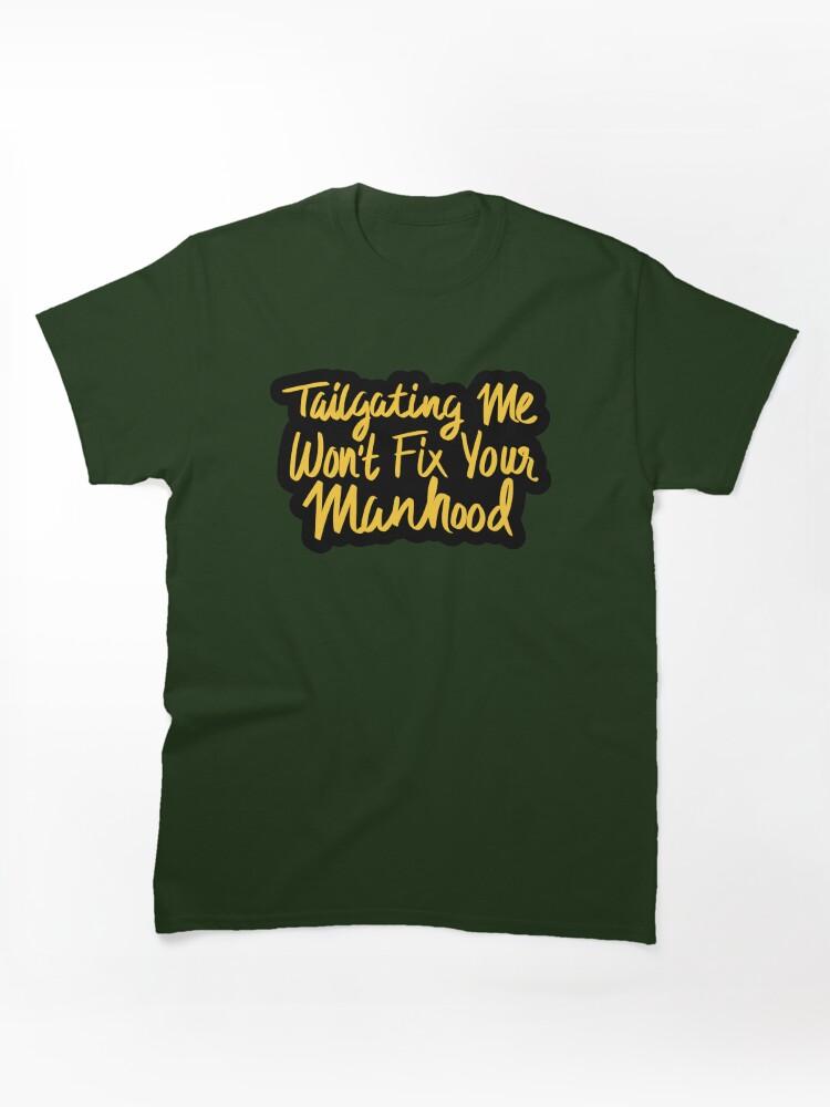 Cross Road Tailgating Me Won't Fix Your Manhood Classic Unisex T-Shirt