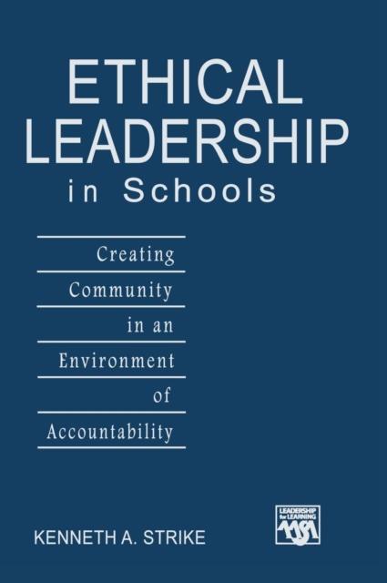 The Ethical Leadership In Schools : Creating Community In an Environment of Accountability Book
