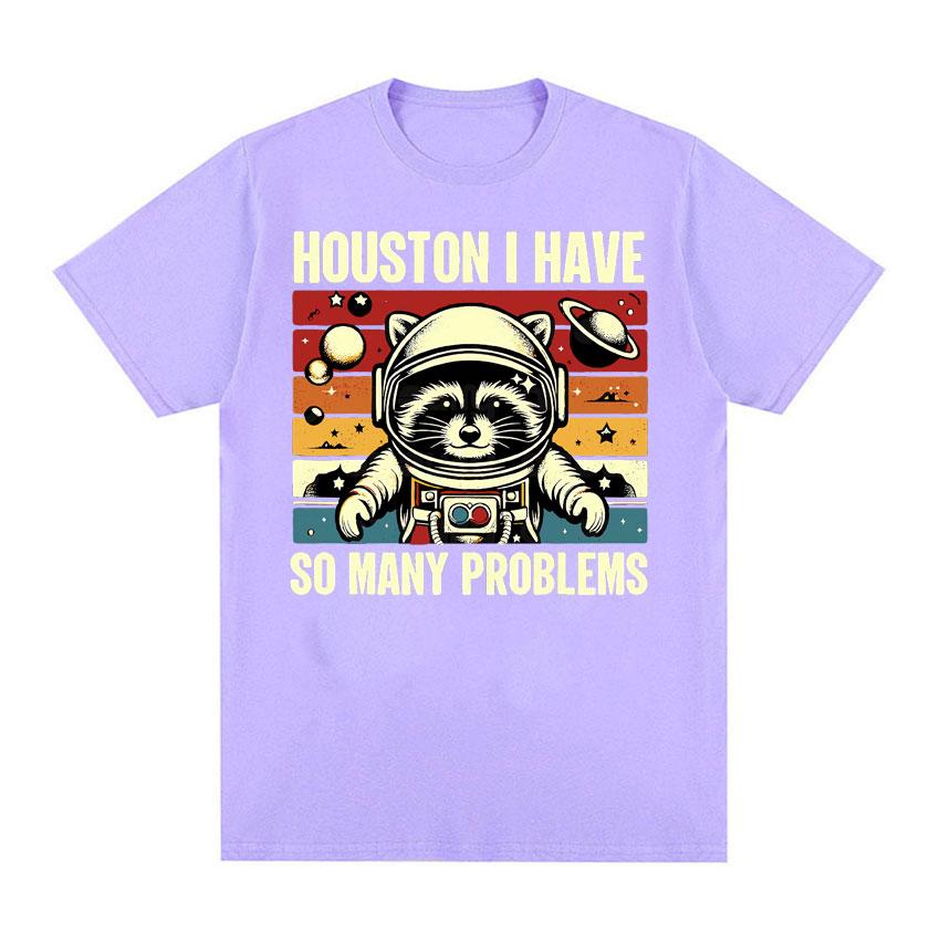 Houston I Have So Many Problems Funny Raccoon in Space Meme T Shirts Men Women Comfortable Color Retro Short Sleeve T-shirt Tops