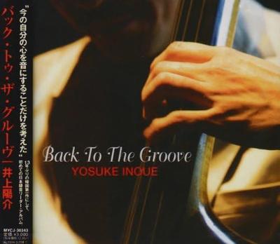 CD YOSUKE INOUE  Back To The Groove MYCJ30343 MI Jazz 2005 Japan Jazz Used
