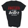 Hotter Than Your Ex Better Than Your Next Unisex Shirt Gift