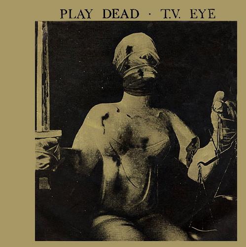 

7inch Record PLAY DEAD - T.V. Eye FRESH38 Fresh Records 1981 UK Rock Used