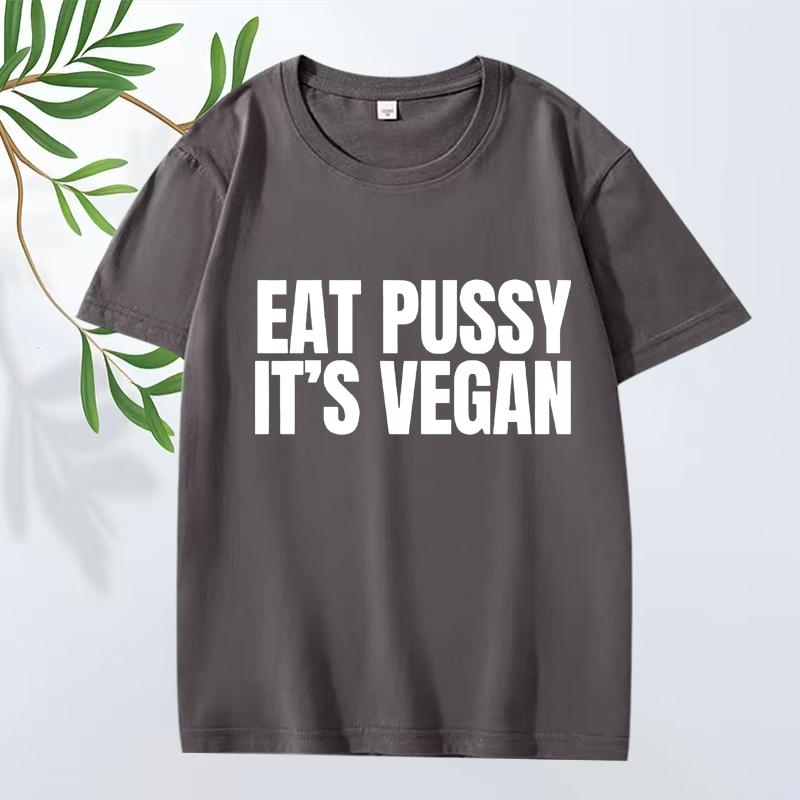 Funny Eat Pussy It's Vegan Graphic T Shirt Men ’s Women Oversized 100% Cotton Y2k Fashion Short Sleeve Summer Print Unisex Tops