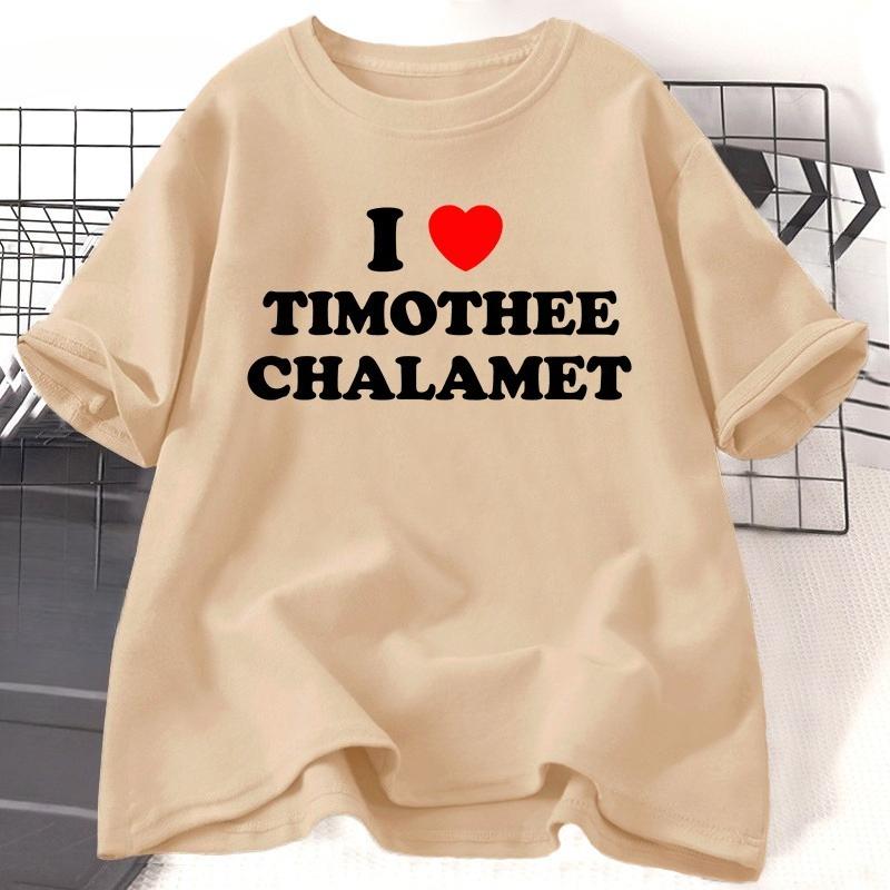 I Love Timothee Chalamet Tshirts for WOMEN Unisex Summer Cotton Short Sleeve O Neck Tees Clothing Female Harajuku Clothes Tops