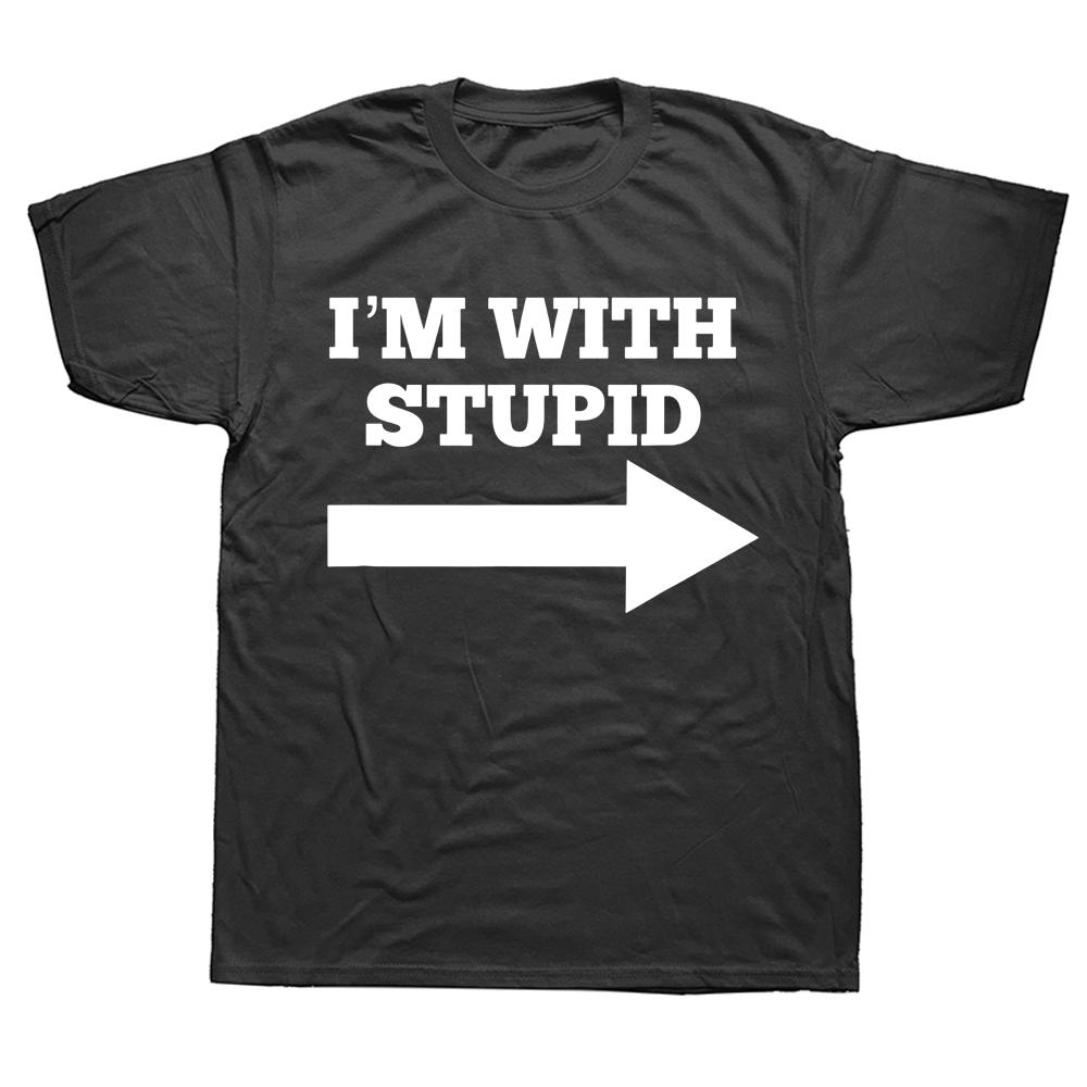 Novelty Awesome Im With Stupid And Arrow Pointing Right T Shirts Streetwear Short Sleeve Birthday Gifts Summer Style Tshirt S
