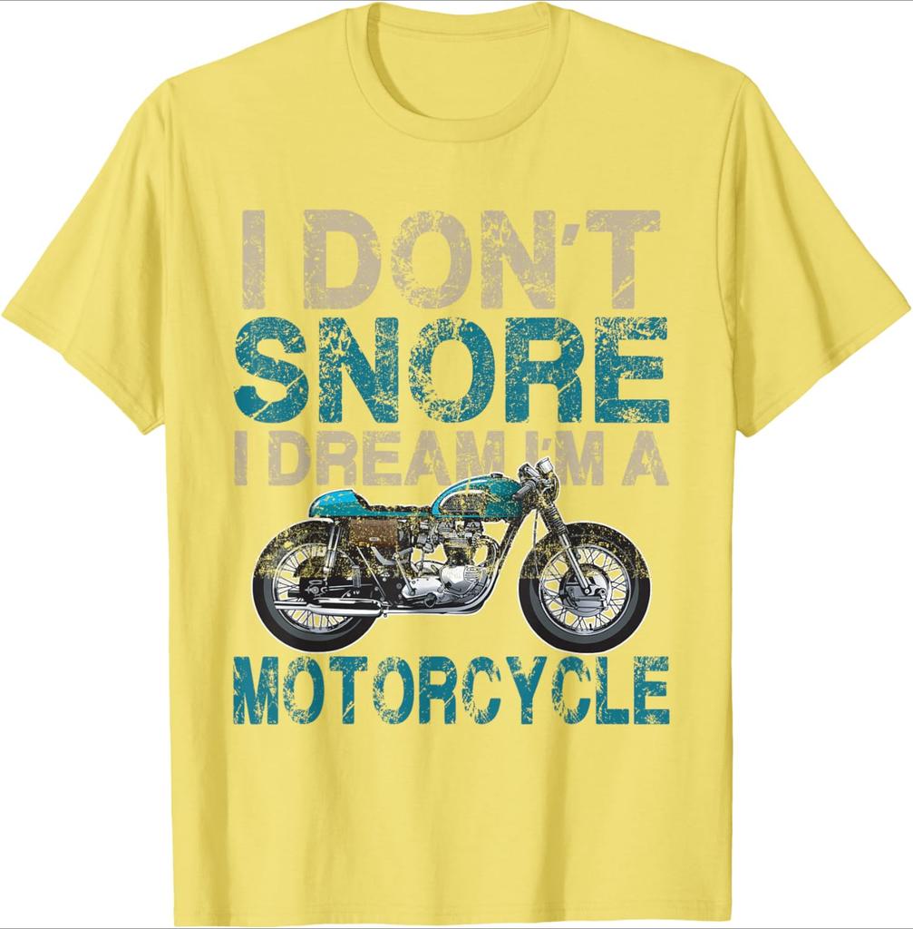 Funny Biker Shirt I Dont SnoreI Dream Im a Motorcycle design100 cotton Oneck short sleeve casual printed mens Tshirt