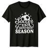 Soccer Is My Favorite Season TShirt Soccer Fans Soccer Gift For Him And Her