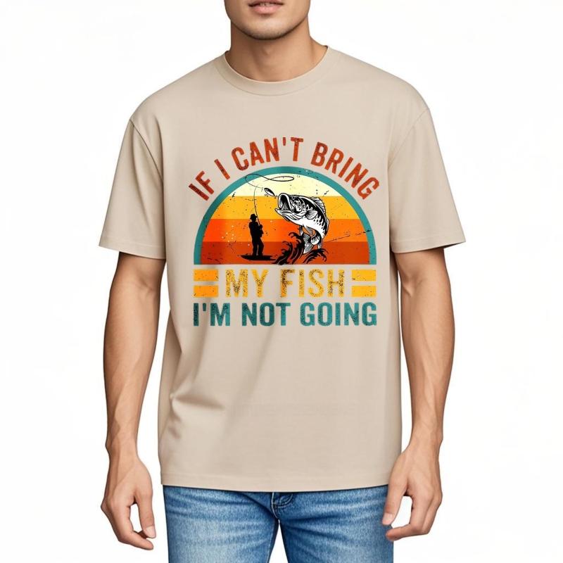 Men Brand Tshirt Plus Size Summer For Her T Shirt If I Cant Bring My Fish Im Not Going Short Sleeve Rock Crew Neck Tees