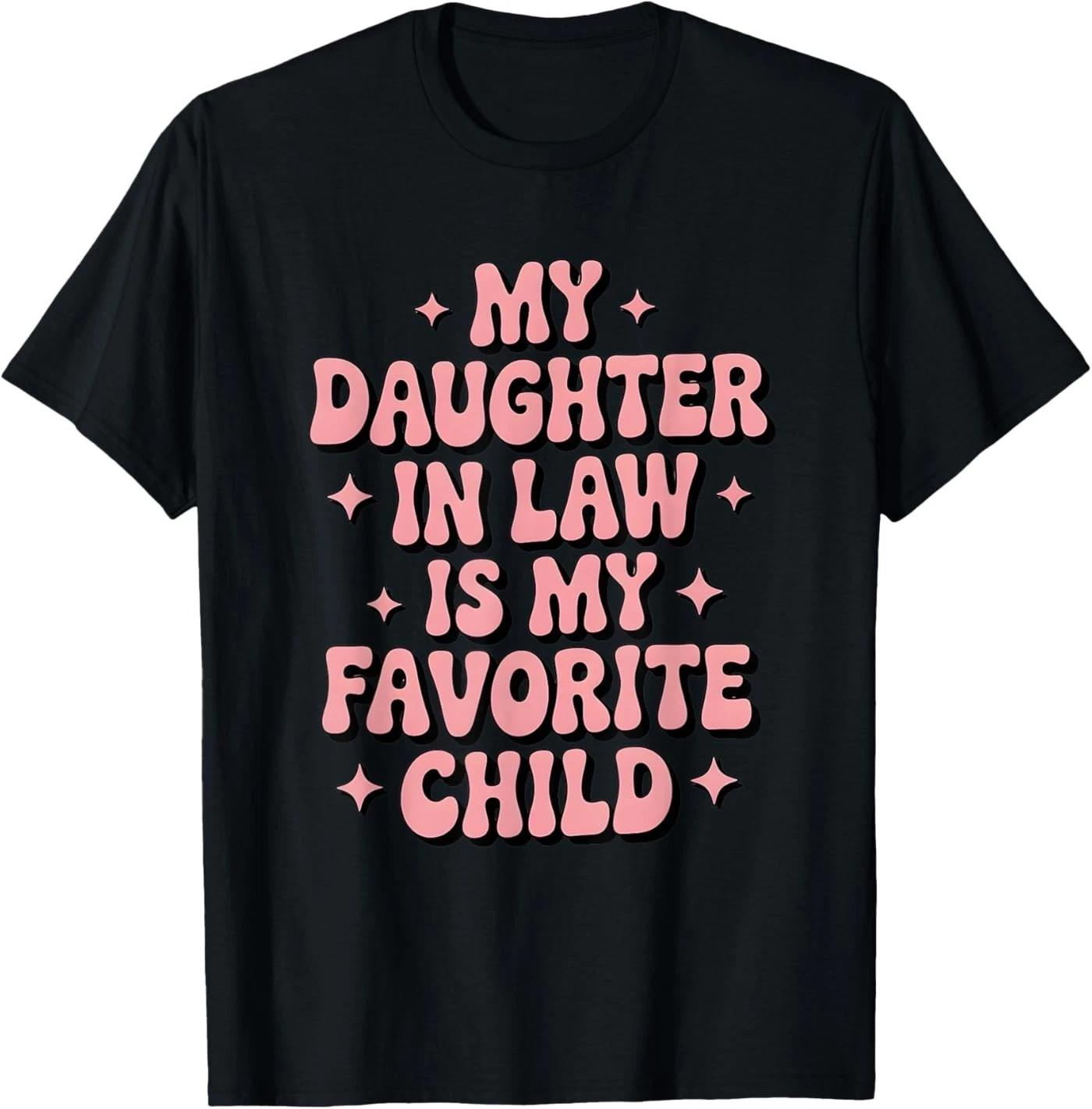 My Daughter in Law is My Favorite Child Mother s Day T-Shirt S