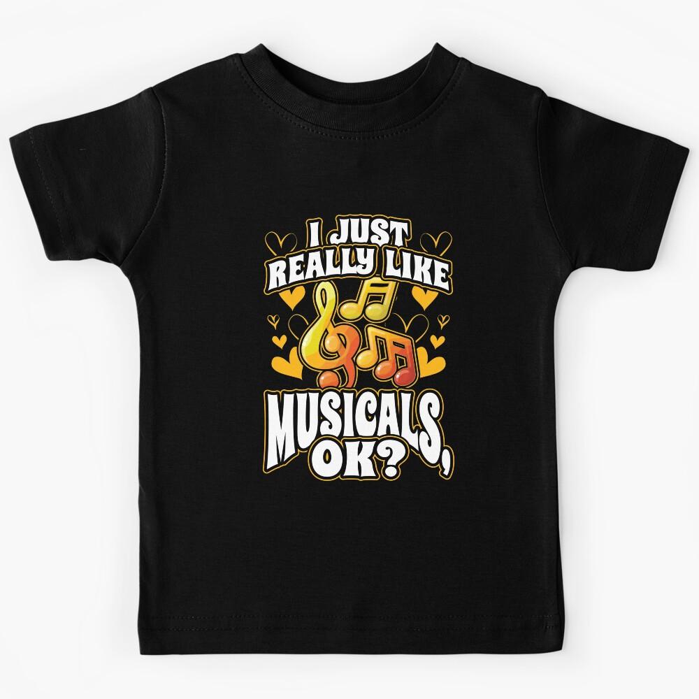 I Just Really Like Musicals OK Kids T-Shirt 120