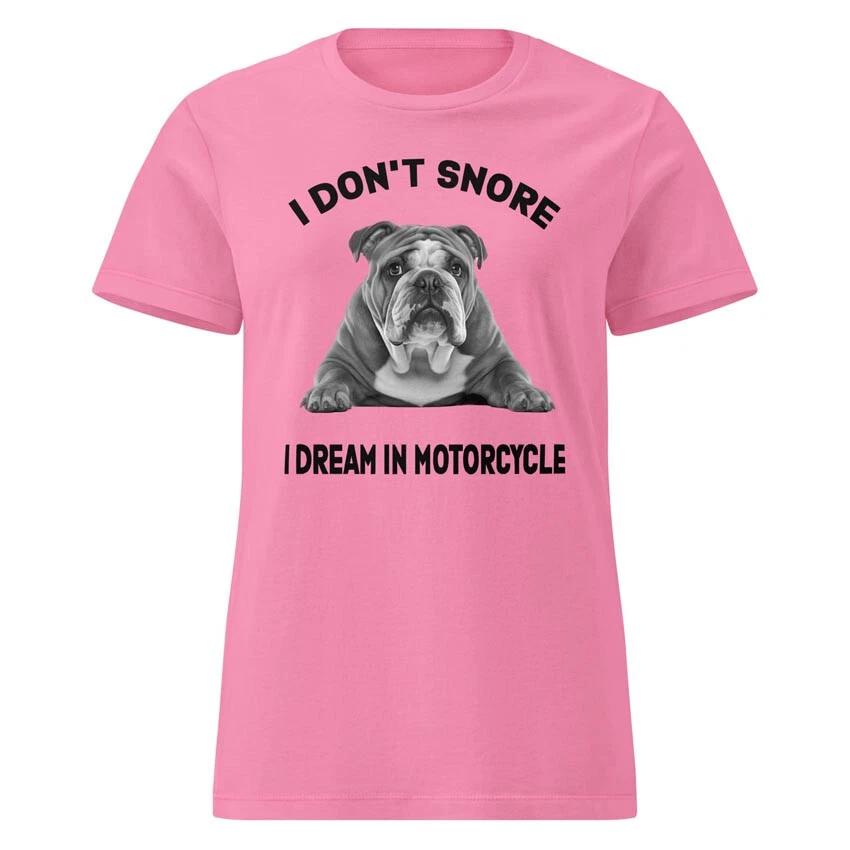 

I Don t Snore, I Dream In Motorcycle - Funny English Bulldog Women’s T-Shirt 3XL