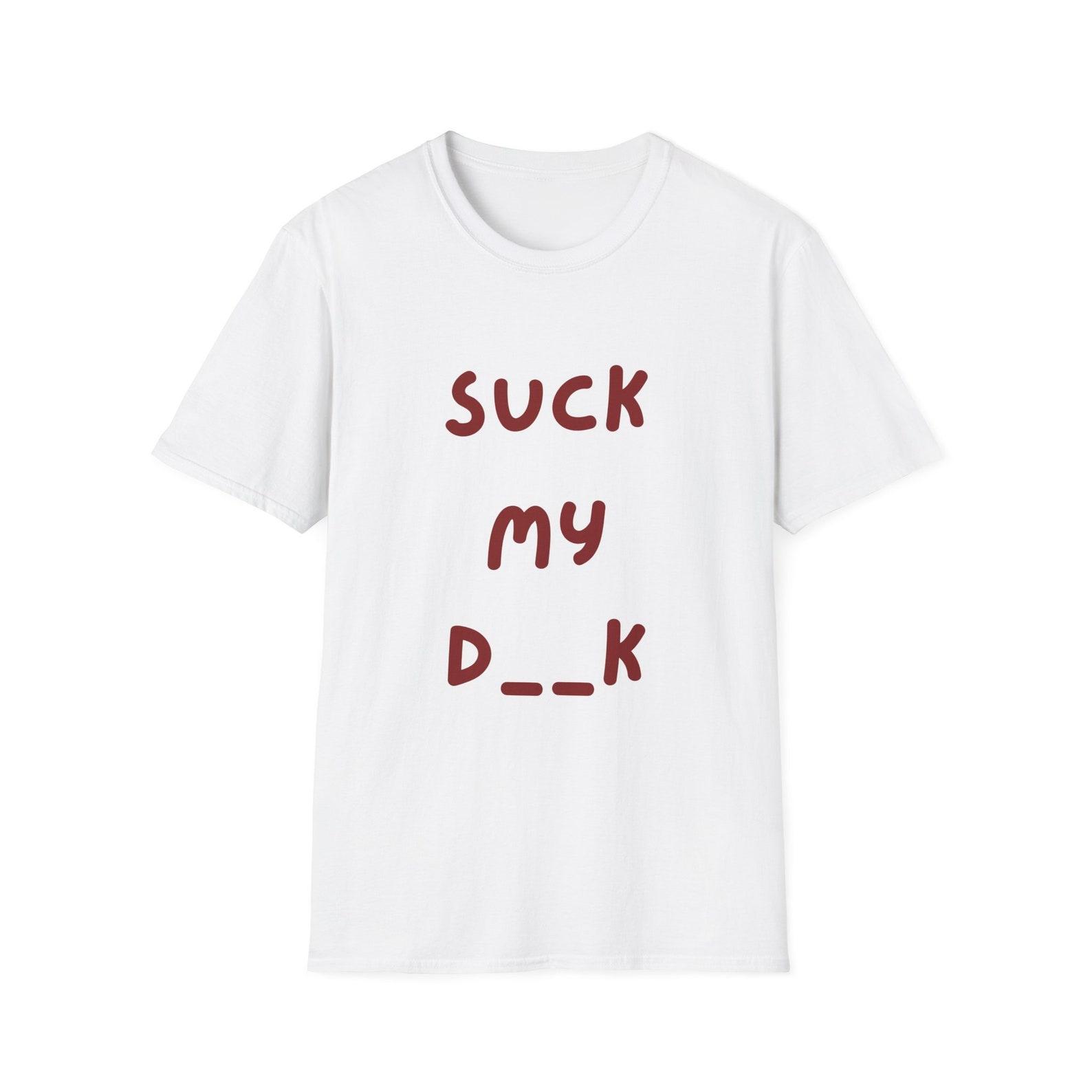 Suck My... - Unisex Softstyle T shirt 4XL