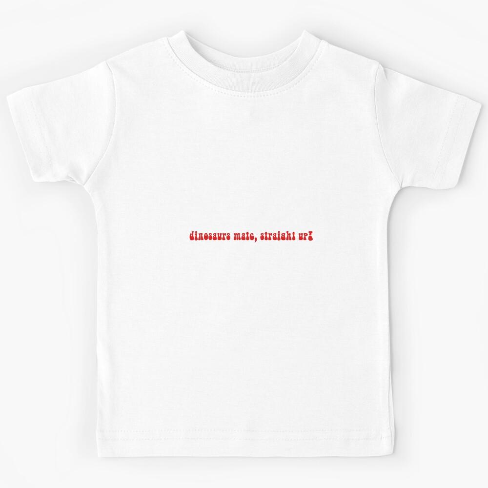 Dinosaurs Mate, Straight Up! - Iconic Quote by Liam Payne Kids T-Shirt 170
