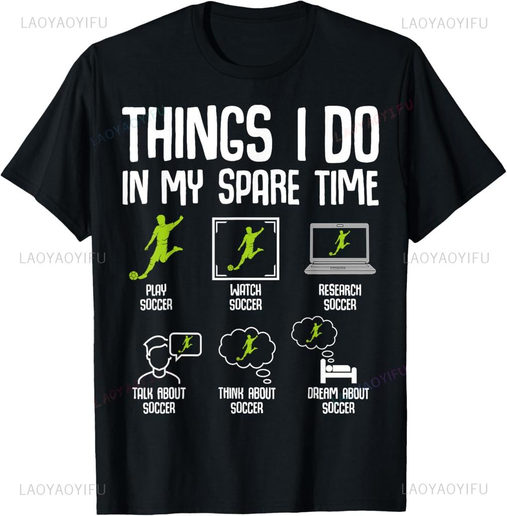 Things I Do in My Spare Time Soccer Boys Kids Youth Men T-Shirt Custom Printed Graphic Mens Clothing Camiseta