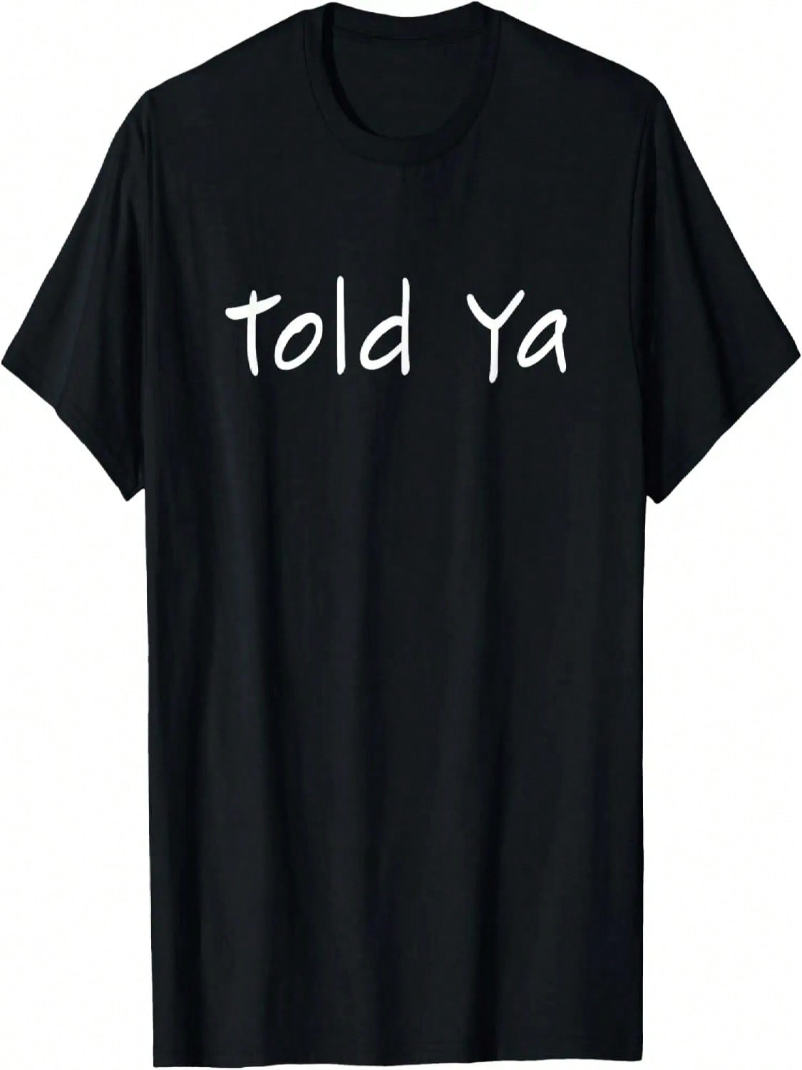 Told Ya I Told You So Sarcastic Quote Funny I m Always Right T-Shirt S разноцветный