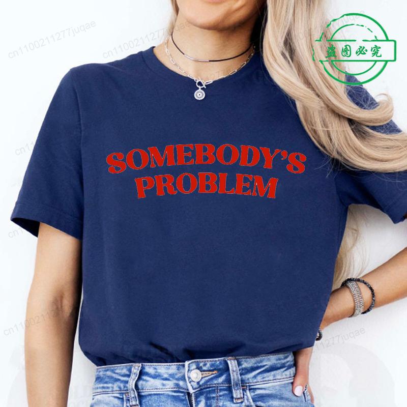 Y2k Harajuku Styles Aesthetic Somebody's Problem Printed T-shirt for Women Girl Summer Vintage Short Sleeve Graphic Women's Tops