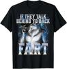 If They Talk Behind The Scenes About Farting Womens Tshirts Its Humorous Alpha Wolf 2025 Summer Mens Cotton Short Sleeved